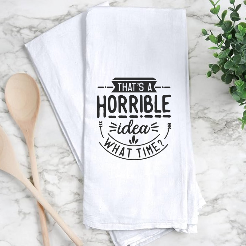 Horrible Idea - Humorous Kitchen Towel
