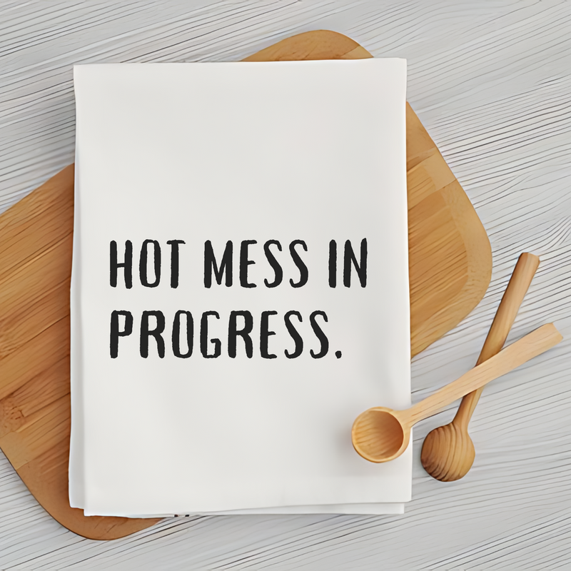 Hot Mess in Progress - Quirky Kitchen Towel