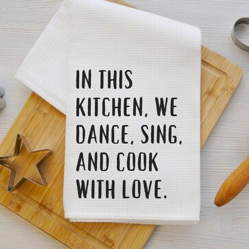 In This Kitchen We Dance, Sing & Cook - Playful Towel