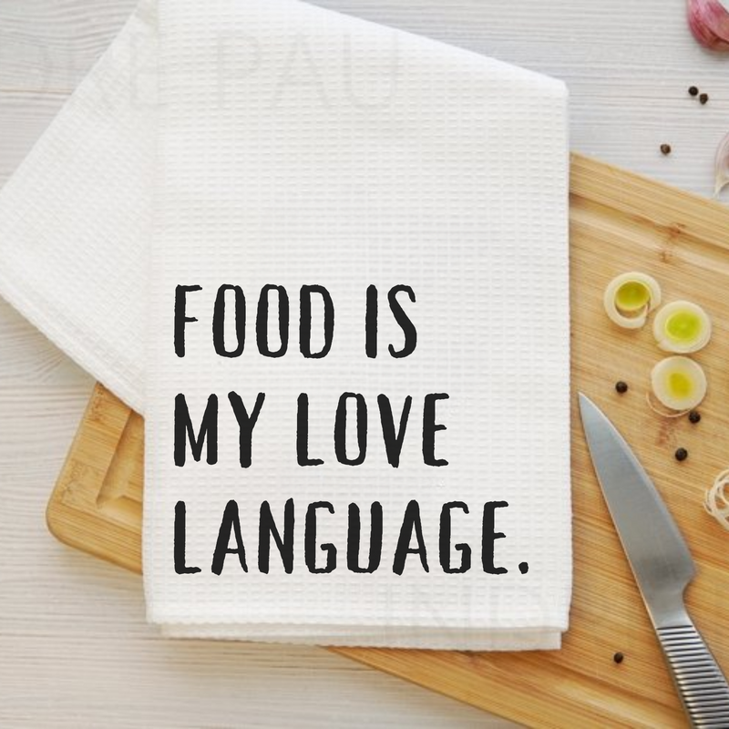 Food is My Love Language - Playful Kitchen Towel