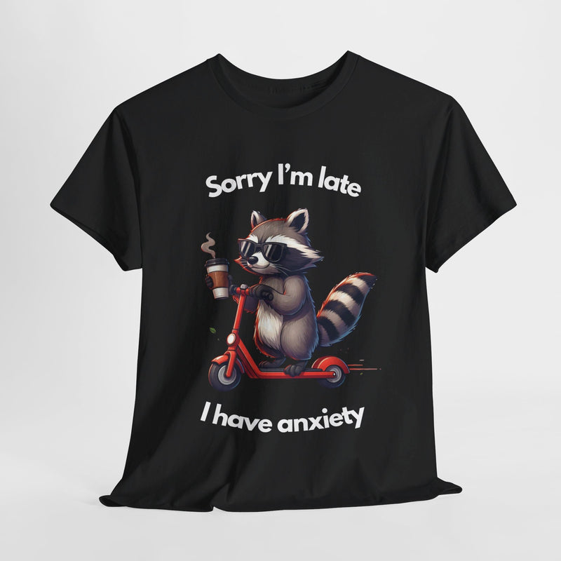 Funny Raccoon Anxiety T-Shirt - Sorry I'm Late Graphic Tee