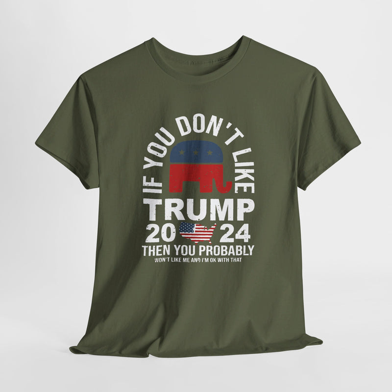 Pro-Trump T-shirt: If You Don't Like Trump 2024 - Bold Statement Tee