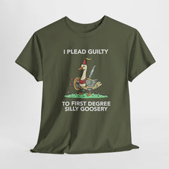 I Plead Guilty to First Degree Silly Goosery T-Shirt - Funny Goose Tee