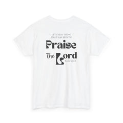 Praise the Lord Psalm 150:6 T-Shirt - Faith and Worship Apparel