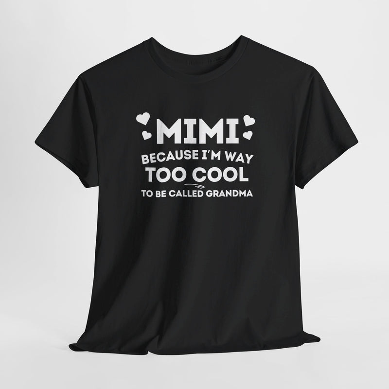 Cool Grandma T-shirt: Mimi - Too Cool to Be Called Grandma - Fun Tee