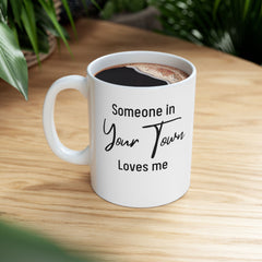 Personalized "Someone in Your Town Loves Me" Mug