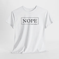 Sassy Nope T-shirt: Not Today - Funny and Relatable Attitude Tee