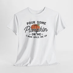 Pumpkin Spice T-shirt: Pour Some Pumpkin On Me - Fall Humor Tee